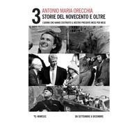 Storie del Novecento e oltre. I giorni che hanno costruito il nostro prese...