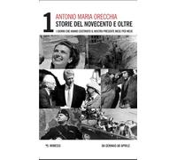 Storie del Novecento e oltre. I giorni che hanno costruito il nostro presente me