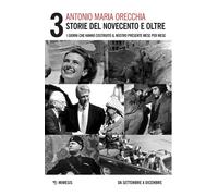 Storie del Novecento e oltre. I giorni che hanno costruito il nostro presente me