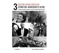 Storie del Novecento e oltre. I giorni che hanno costruito il nostro presente mese per mese. Da settembre a dicembre (Vol. 3)