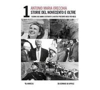 Storie del Novecento e oltre. I giorni che hanno costruito il nostro presente mese per mese. Vol. 1: Da gennaio ed aprile