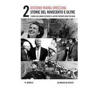 Storie del Novecento e oltre. I giorni che hanno costruito il nostro presente mese per mese. Vol. 2: Da maggio ad agosto