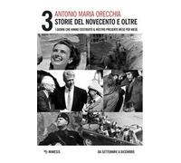 Storie del Novecento e oltre. I giorni che hanno costruito il nostro presente mese per mese. Vol. 3: Da settembre a dicembre