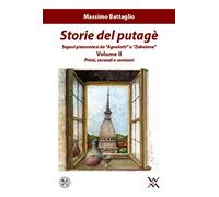 Storie del putagè. Sapori piemontesi da «agnolotti» a «zabaione». Primi, secondi e contorni (Vol. 2)