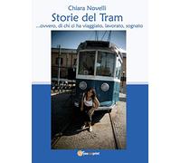 Storie del Tram ...ovvero di chi ci ha viaggiato, lavorato, sognato