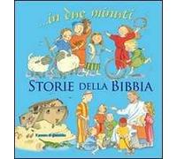 Storie della Bibbia... In due minuti. Ediz. illustrata