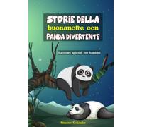 Storie della buonanotte con Panda divertente: Racconti speciali per bambini