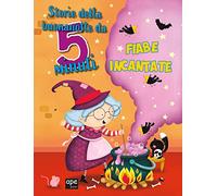 Storie della buonanotte da 5 minuti. Fiabe incantate