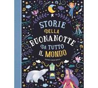 Storie della buonanotte da tutto il mondo. Ediz. a colori