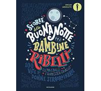 Storie della buonanotte per bambine ribelli. 100 vite di donne straordinarie