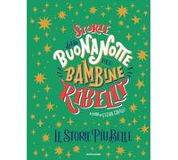 Libri Elena Favilli - Storie Della Buonanotte Per Bambine Ribelli. Le Storie Piu
