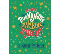Storie della buonanotte per bambine ribelli. Le storie più belle - Favilli Elena