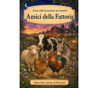 Storie della buonanotte per bambini: Amici della Fattoria: 5