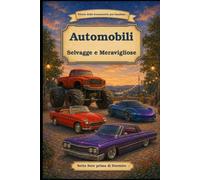 Storie della buonanotte per bambini: Automobili - Selvagge e Meravigliose