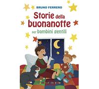 Storie della buonanotte per bambini gentili. Ediz. illustrata
