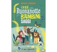 Storie della buonanotte per bambini saggi. Ediz. illustrata