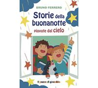 Storie della buonanotte piovute dal cielo. Ediz. a colori