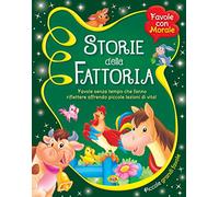 Storie della fattoria. Favole senza tempo che fanno riflettere offrendo piccole lezioni di vita!
