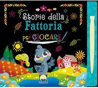 Storie della fattoria per giocare scratch. Ediz. a colori. Con pennino