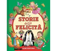 Storie della felicità. Ediz. a colori