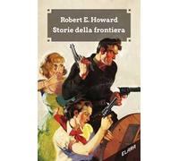 Storie della frontiera. Ediz. integrale