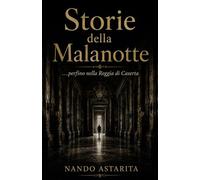 Storie della Malanotte: …perfino nella Reggia di Caserta