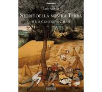 Storie della nostra terra - Agarotti Carlo