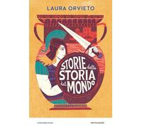 Storie della storia del mondo - Orvieto Laura