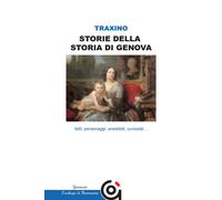 Storie della storia di Genova. Fatti, personaggi, aneddoti, curio