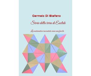 Storie della terra di Euclide: La matematica raccontata come una favola