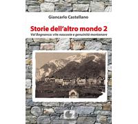 Storie dell'altro mondo. Val Bognanco: vite nascoste e genuinità montanare (Vol. 2)