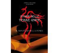Storie delle Terre Unite. Il risveglio della Fenice - Andrea Riccardo Gasparoni