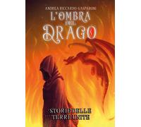 Storie delle Terre Unite L’ombra del drago di Andrea Riccardo Gasparoni, 2021,