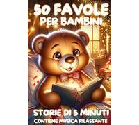 Storie di 5 Minuti 50 Favole per Bambini 0-3 anni: Brevi storie della Buonanotte con immagini dolcissime a colori