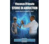 Storie di abduction. La mia storia tra ipnosi e «alieni» - [A.I.P.E. Edizioni]