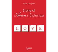 Storie di amore e scienza - Gangemi Paolo