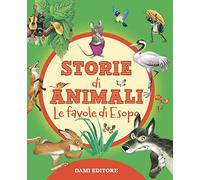 Storie di animali. Le favole di Esopo. Ediz. a colori