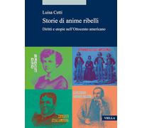 Storie di anime ribelli. Diritti e utopie nell’Ottocento americano