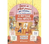 Storie di artisti famosi per bambini (e per genitori curiosi). Le botteghe degli artisti