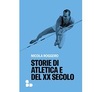Storie di atletica e del XX secolo