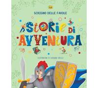 Storie di avventure. Scrigno delle favole