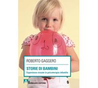 Storie di bambini. Esperienze vissute in psicoterapia infantile