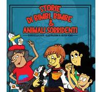 Storie di bimbi, bimbe & animali sorridenti. Ediz. a colori