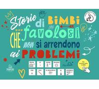 Storie di bimbi favolosi che non si arrendono ai problemi. Ediz. CAA