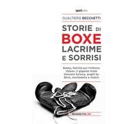 Storie di boxe, lacrime e sorrisi - Gualtiero Becchetti - Absolutely Free, 2020