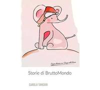 Storie di BruttoMondo. Ediz. illustrata