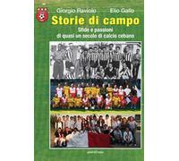 Storie di campo. Sfide e passioni di quasi un secolo di calcio cebano