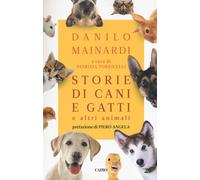 Storie di cani e gatti e altri animali - 2019 - Cairo (Saggi)