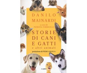 Storie di cani e gatti e altri animali - Mainardi Danilo