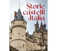 Storie di castelli d'Italia. Ediz. illustrata - AA.VV.